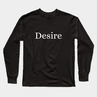 Desire Long Sleeve T-Shirt